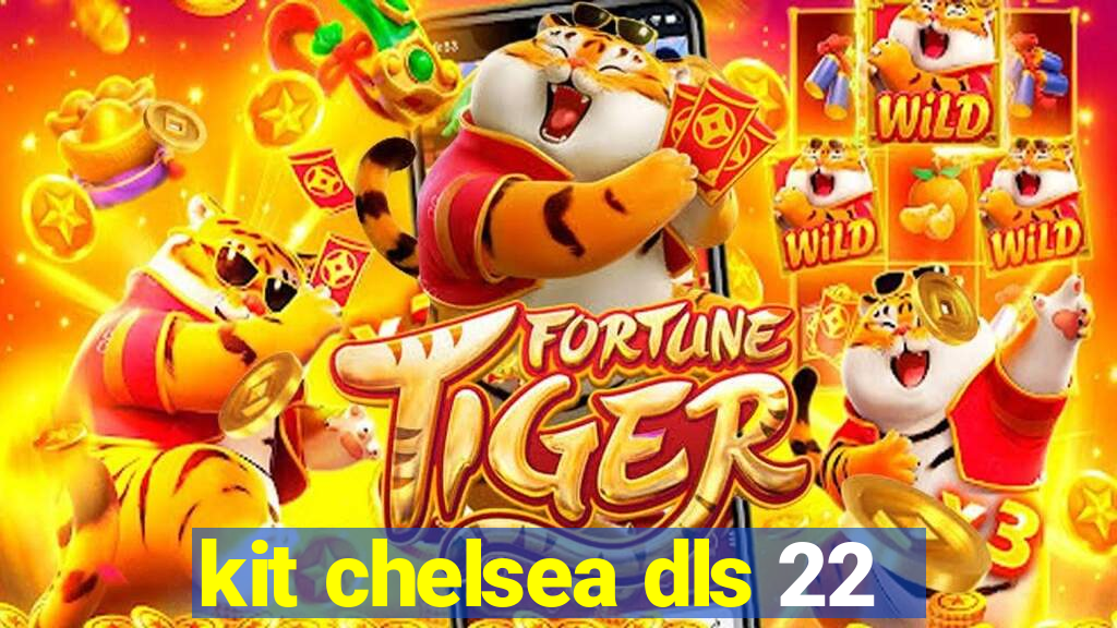 kit chelsea dls 22